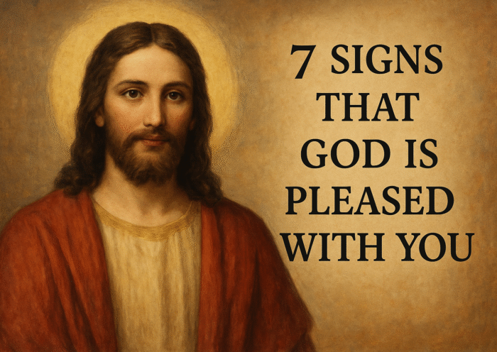 7 Signs That God Is Pleased With You